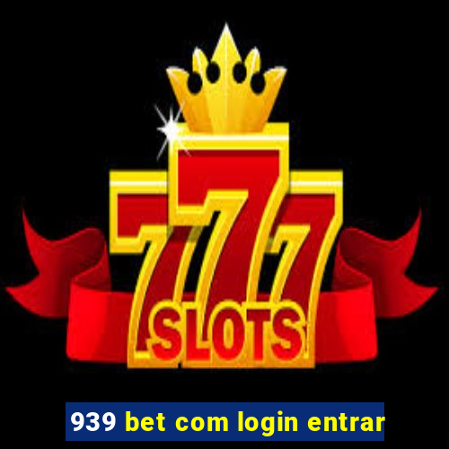 939 bet com login entrar