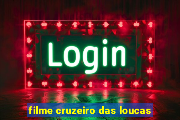 filme cruzeiro das loucas