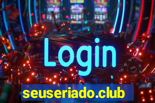 seuseriado.club