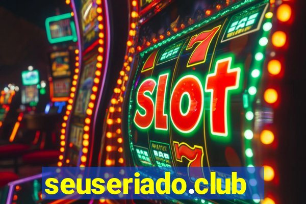 seuseriado.club