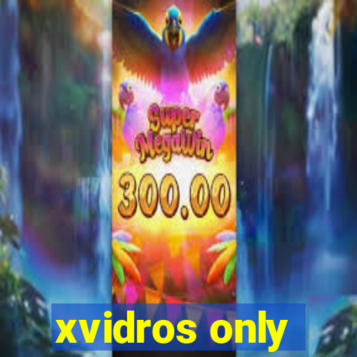 xvidros only