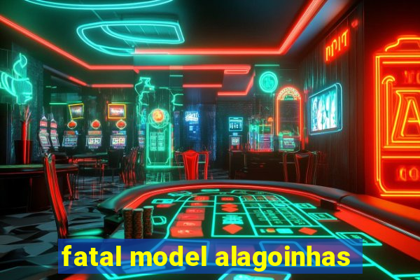 fatal model alagoinhas