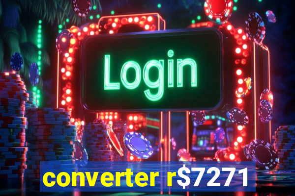 converter r$7271