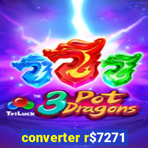 converter r$7271