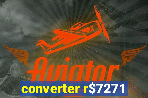 converter r$7271