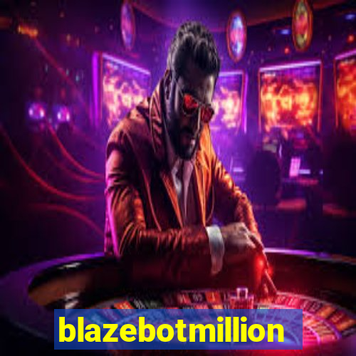 blazebotmillion