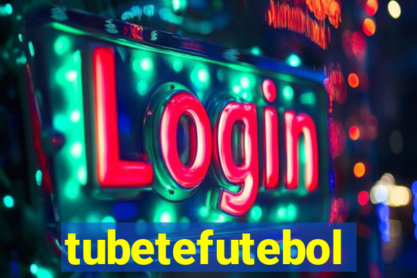 tubetefutebol