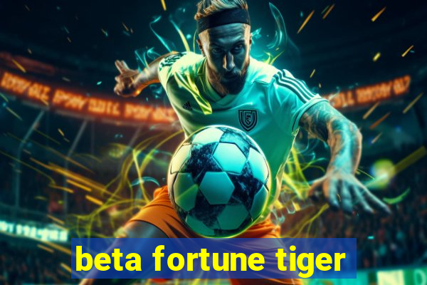 beta fortune tiger