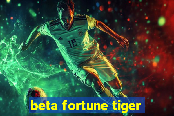 beta fortune tiger