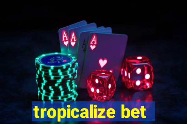 tropicalize bet