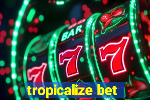 tropicalize bet