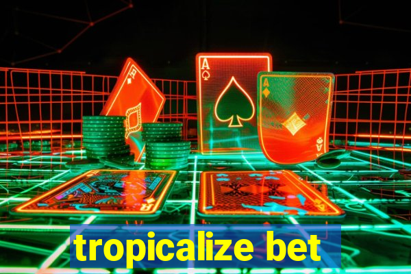 tropicalize bet