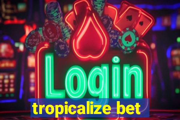 tropicalize bet