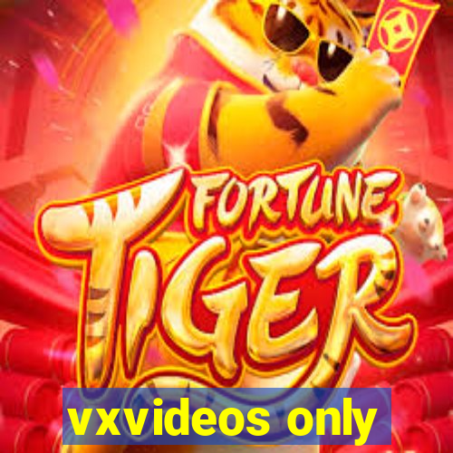 vxvideos only