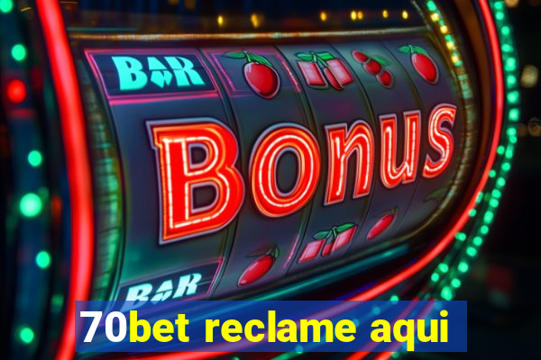 70bet reclame aqui