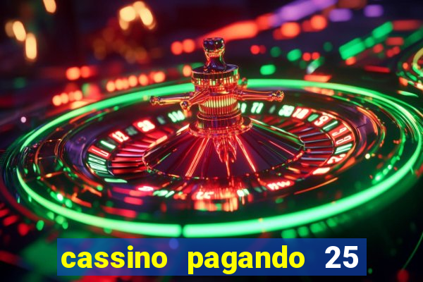 cassino pagando 25 reais no cadastro