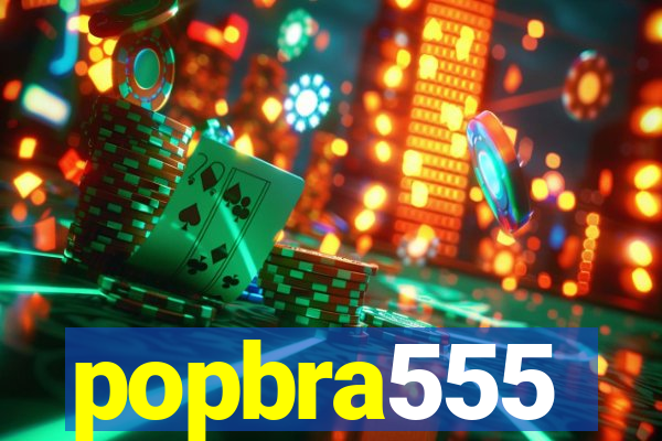 popbra555