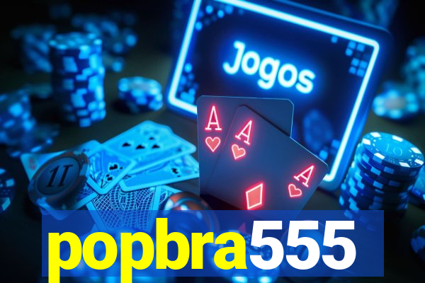 popbra555