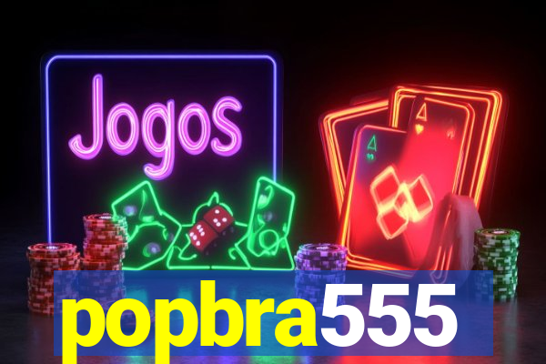 popbra555