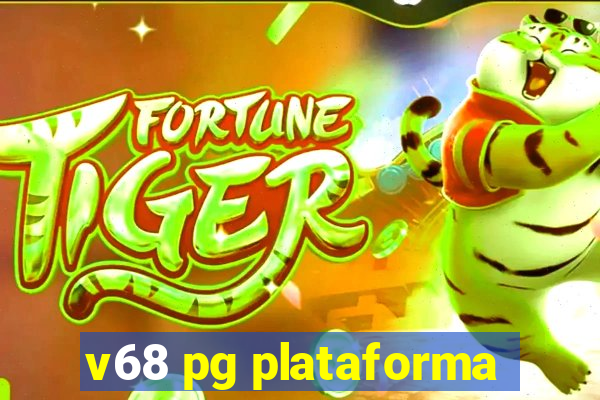 v68 pg plataforma