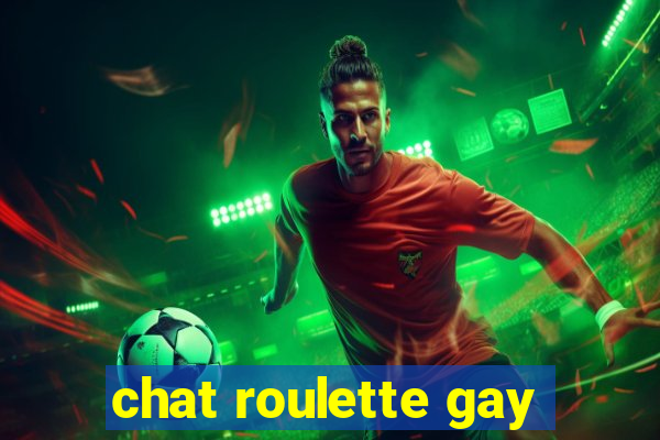 chat roulette gay