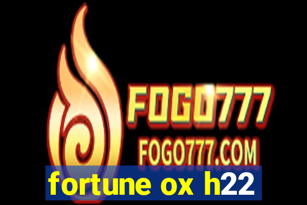 fortune ox h22