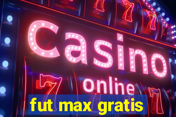 fut max gratis