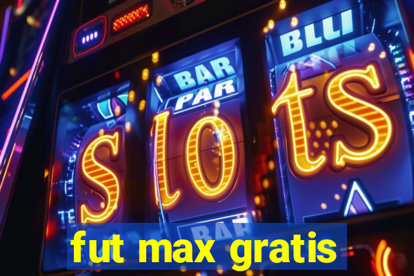 fut max gratis