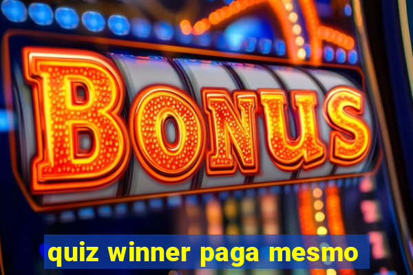 quiz winner paga mesmo