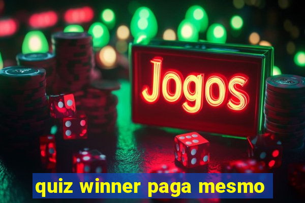 quiz winner paga mesmo