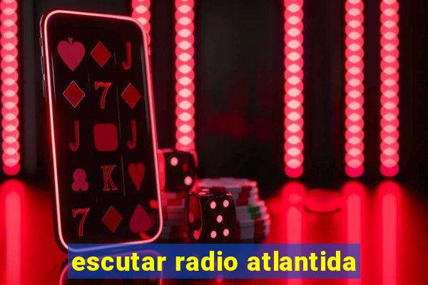 escutar radio atlantida