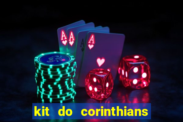 kit do corinthians dls 2021