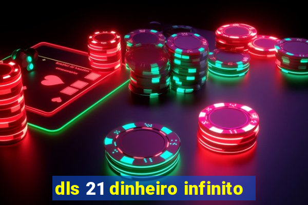 dls 21 dinheiro infinito