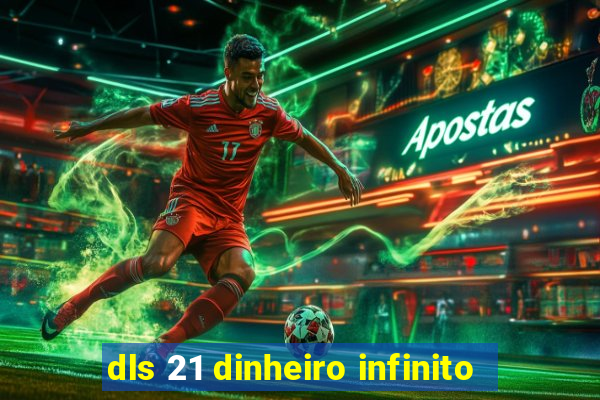 dls 21 dinheiro infinito