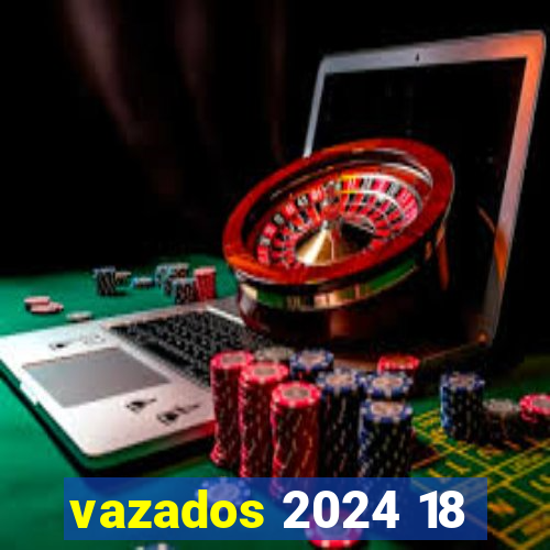 vazados 2024 18