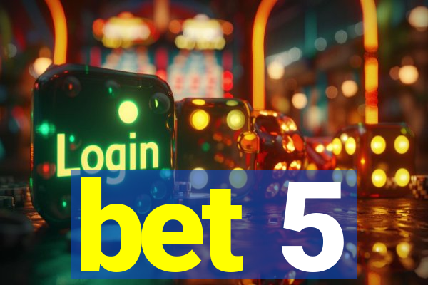 bet 5