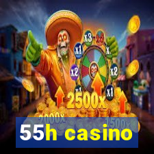 55h casino