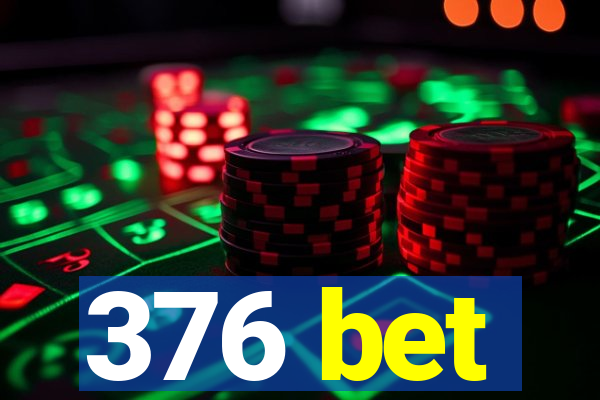 376 bet