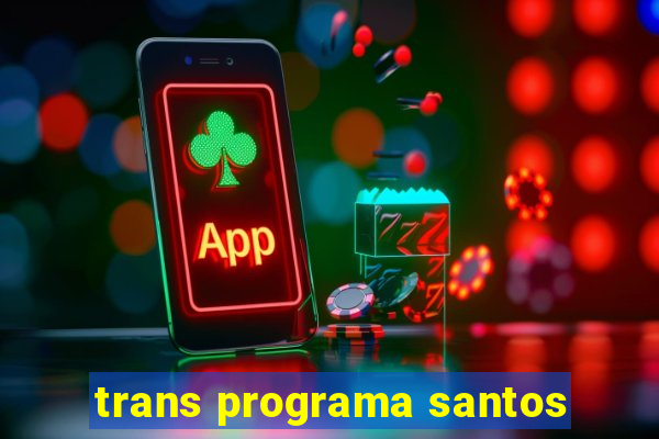 trans programa santos