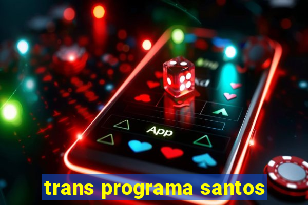 trans programa santos