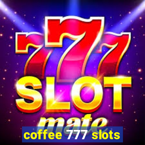 coffee 777 slots