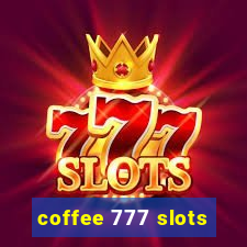 coffee 777 slots