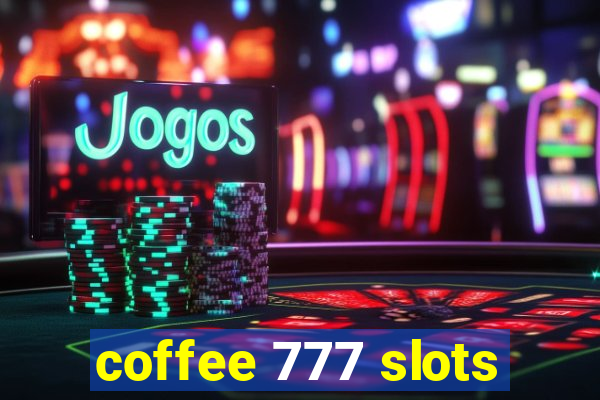 coffee 777 slots