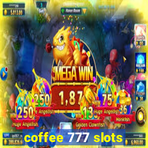 coffee 777 slots