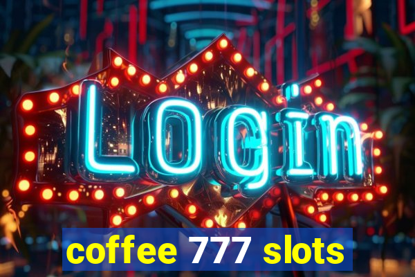 coffee 777 slots