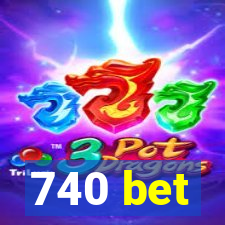 740 bet