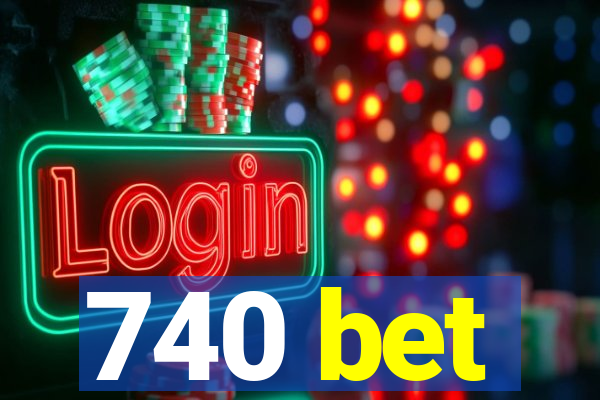 740 bet