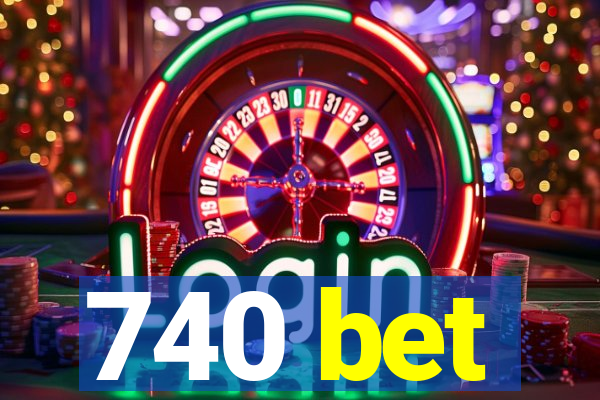 740 bet