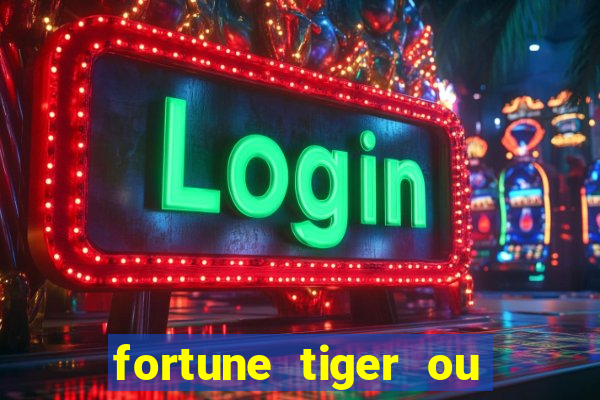 fortune tiger ou fortune ox