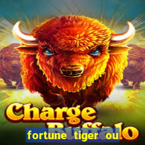 fortune tiger ou fortune ox